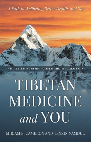 Tibetan Medicine and You: A Path to Wellbeing, Better Health, and Joy image number 0