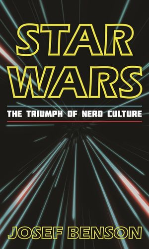 Star Wars: The Triumph of Nerd Culture image number 0
