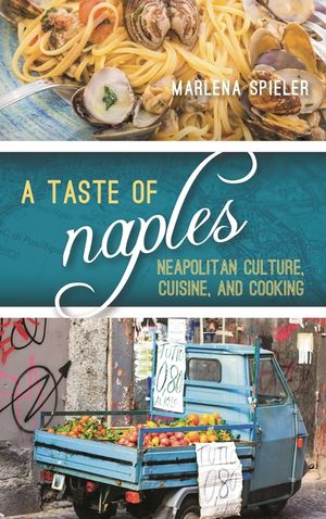 A Taste of Naples: Neapolitan Culture, Cuisine, and Cooking image number 0