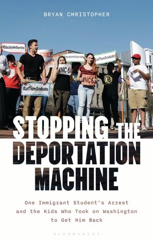 Stopping the Machine: One Immigrant Student's Arrest and the Students Who Took on Washington to Get Him Back image number 0