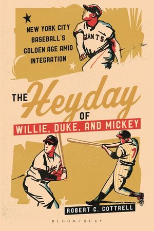 The Heyday of Willie, Duke, and Mickey: New York City Baseball's Golden Age Amid Integration image number 0