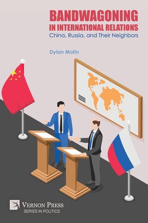 Bandwagoning in International Relations: China, Russia, and Their Neighbors image number 0