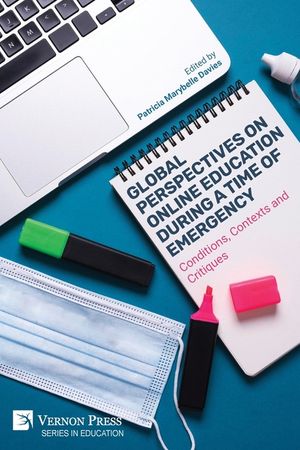 Global Perspectives on Online Education During a Time of Emergency: Conditions, Contexts and Critiques image number 0