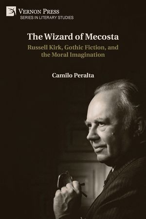 The Wizard of Mecosta: Russell Kirk, Gothic Fiction, and the Moral Imagination image number 0