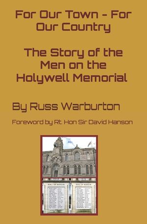 For Our Town - For Our Country: The Story of the Men on the Holywell Memorial image number 0