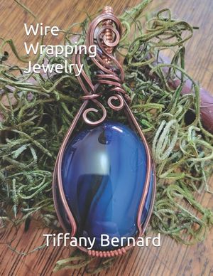 Wire Wrapping Jewelry: Step-by-Step Instructions to create a beautiful piece of wearable art featuring a large oval shaped cabochon. "The Ken image number 0