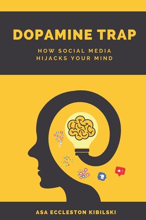 Dopamine Trap: How Social Media Hijacks Your Mind: The Hidden Cost of Social Media on Your Self-Esteem, Focus, and Happiness image number 0