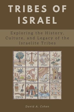 Tribes of Israel: Exploring the History, Culture, and Legacy of the Israelite Tribes image number 0
