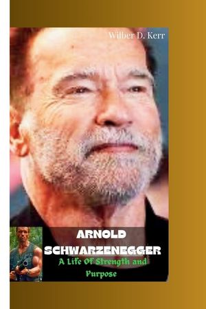 Arnold Schwarzenegger: A Life of Strength and Purpose image number 0