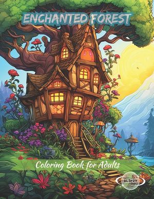 Enchanted Forest Coloring Book for Adults: Explore the houses of the magical Wonderland ( Designs for Adults Relaxation ) vol. 2 image number 0