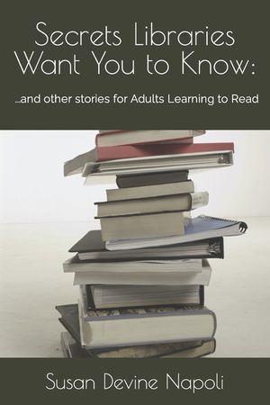 Secrets Libraries Want You to Know: ...and other stories for Adults Learning to Read image number 0