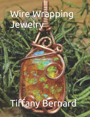 Wire Wrapping Jewelry: Step-by-Step Instructions to create a beautiful piece of wearable art featuring a rectangular shaped cabochon. "The Pa image number 0