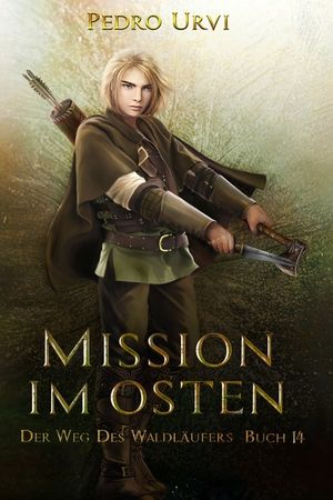 Mission im Osten: (Der Weg des Waldl&auml;ufers, Buch 14) image number 0