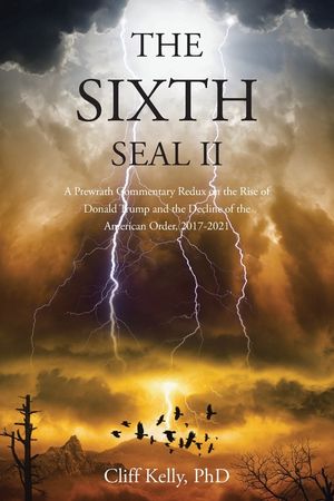 The Sixth Seal II: A Prewrath Commentary Redux on the Rise of Donald Trump and the Decline of the American Order, 2017-2021 image number 0