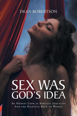 Sex Was God's Idea: An Honest Look at Biblical Sexuality And the Rightful Role of Women image number 0