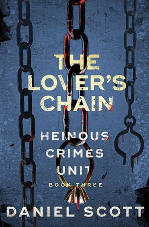The Lover's Chain: Heinous Crimes Unit Book 3 image number 0