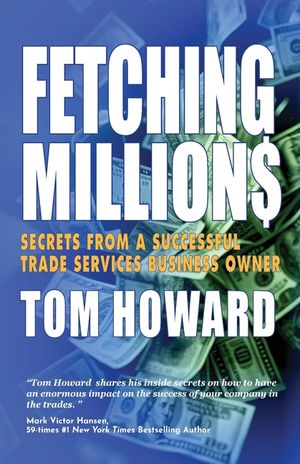 Fetching Million$: Secrets from a Successful Trade Services Business Owner image number 0