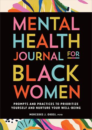 Mental Health Journal for Black Women: Prompts and Practices to Prioritize Yourself and Nurture Your Well-Being image number 0