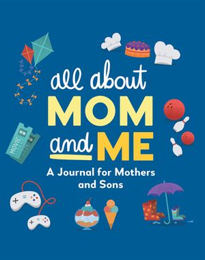 All about Mom and Me: A Journal for Mothers and Sons image number 0