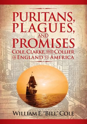 Puritans, Plagues, and Promises: Cole, Clarke, and Collier in England to America image number 0