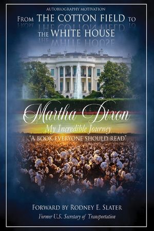 From the Cotton Field to the White House (My Incredible Journey): Autobiography Motivation (A Book Everyone Should Read) image number 0