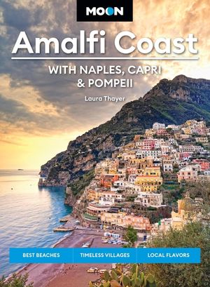 Moon Amalfi Coast: With Naples, Capri & Pompeii: Best Beaches, Timeless Villages, Local Flavors image number 0