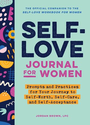 Self-Love Journal for Women: Prompts and Practices for Your Journey to Self-Worth, Self-Care, and Self-Acceptance image number 0