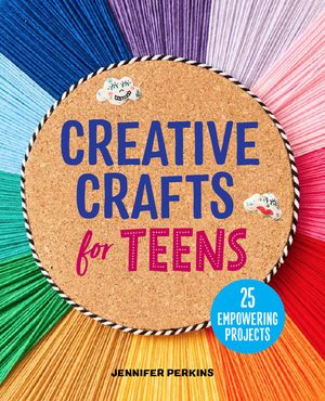 Creative Crafts for Teens: 25 Empowering Projects image number 0