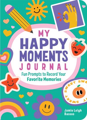 My Happy Moments Journal: Fun Prompts to Record Your Favorite Memories image number 0