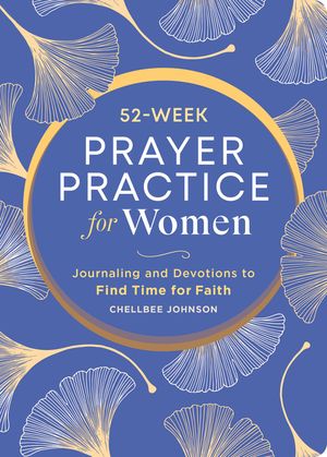 A 52-Week Prayer Practice for Christian Women: Journaling and Devotions to Find Time for Faith image number 0