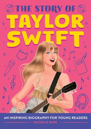 The Story of Taylor Swift: An Inspiring Biography for Young Readers image number 0