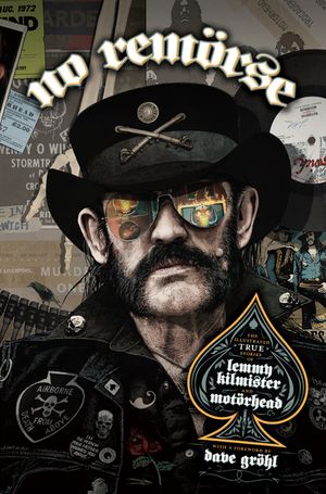 No Remorse: The Illustrated True Stories of Lemmy Kilmister and Mot&ouml;rhead image number 0