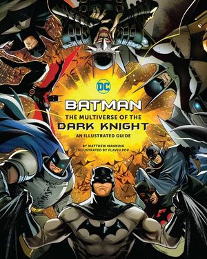 Batman: The Multiverse of the Dark Knight: An Illustrated Guide image number 0