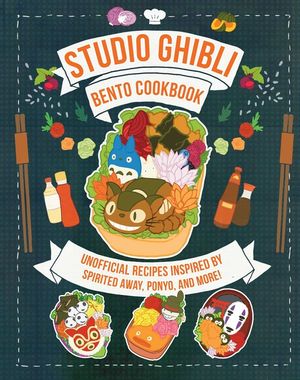 Studio Ghibli Bento Cookbook: Unofficial Recipes Inspired by Spirited Away, Ponyo, and More! image number 0