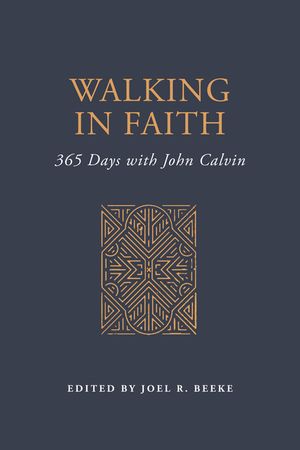 Walking in Faith: 365 Days with John Calvin image number 0