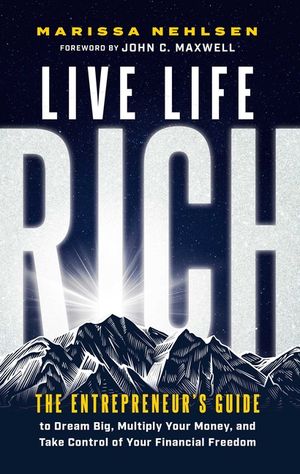 Live Life Rich: The Entrepreneur's Guide to Dream Big, Multiply Your Money, and Take Control of Your Financial Freedom image number 0