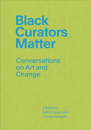 Black Curators Matter: Conversations on Art and Change image number 0