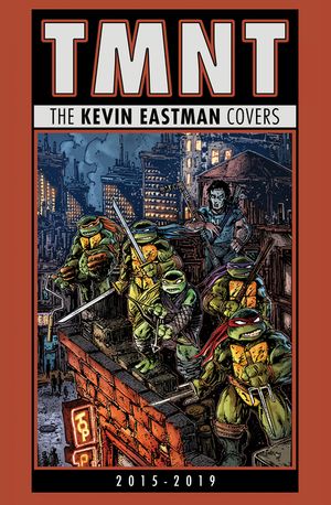 Teenage Mutant Ninja Turtles: The Kevin Eastman Covers (2015-2019) image number 0