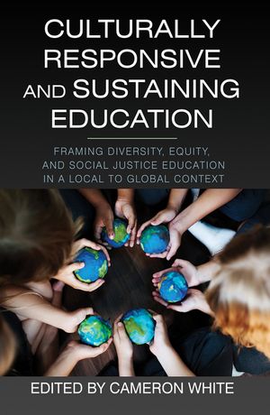 Culturally Responsive and Sustaining Education: Framing Diversity, Equity, and Social Justice Education in a Local to Global Context image number 0