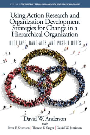 Using Action Research and Organization Development Strategies for Change in a Hierarchical Organization: Duct Tape, Band-Aids, and Post-it Notes image number 0