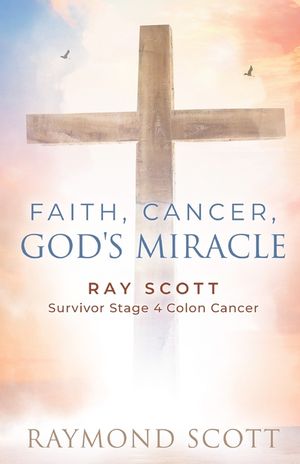 My Cancer God's Mercy: Ray Scott - Survivor Stage 4 Colon Cancer 1992 image number 0