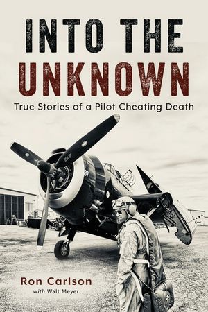 Into the Unknown: True Stories of a Pilot Cheating Death image number 0