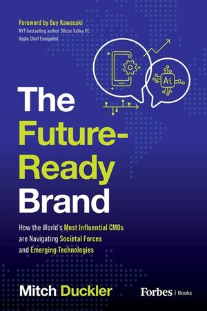 The Future-Ready Brand: How the World's Most Influential CMOs are Navigating Societal Forces and Emerging Technologies image number 0