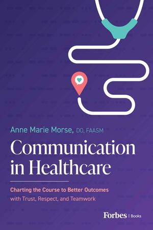 Communication in Healthcare: Charting the Course to Better Outcomes with Trust, Respect, and Teamwork image number 0