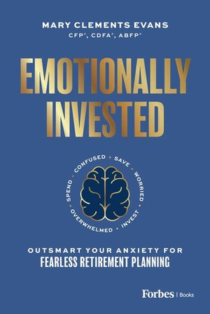Emotionally Invested: Outsmart Your Anxiety for Fearless Retirement Planning image number 0