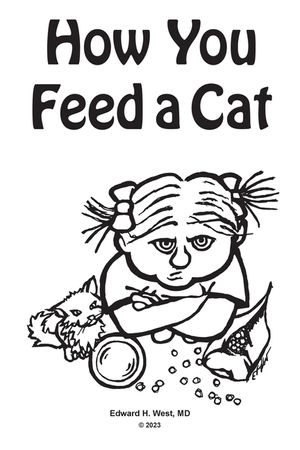 How You Feed a Cat: (That Is, How You Feed a Cat Because I Told You to Feed the Cat and You Listened to Me) image number 0