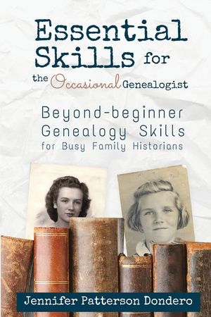 Essential Skills for the Occasional Genealogist: Beyond-beginner Genealogy Skills for Busy Family Historians image number 0