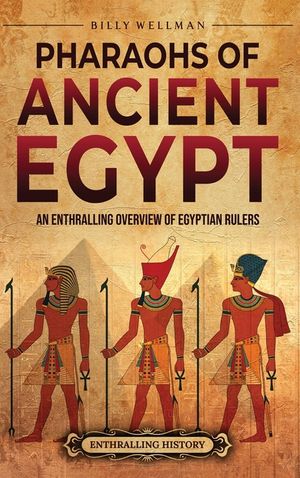 Pharaohs of Ancient Egypt: An Enthralling Overview of Egyptian Rulers image number 0