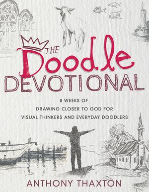 The Doodle Devotional: 8 Weeks of Drawing Closer to God for Visual Thinkers and Everyday Doodlers image number 0