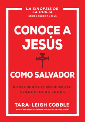 Conoce a Jes&uacute;s Como Salvador: Un Estudio de 10 Sesiones del Evangelio de Lucas image number 0